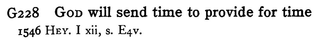 GOD will send time to provide for time - a scanned entry from Tilley's 1950 Dictionary of Proverbs.