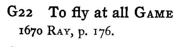 To fly at all GAME - a scanned entry from Tilley's 1950 Dictionary of Proverbs.