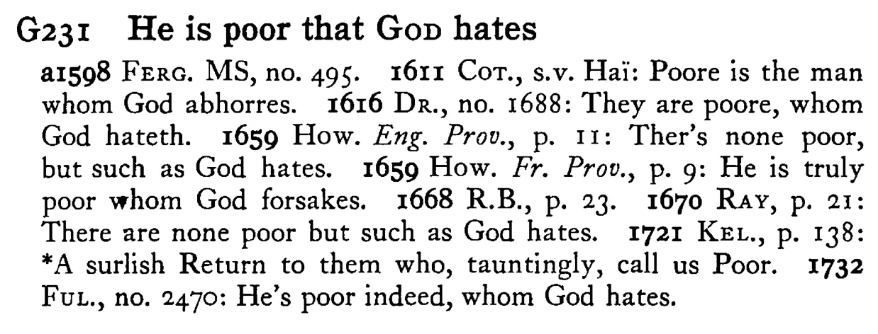 He is poor that GOD hates - a scanned entry from Tilley's 1950 Dictionary of Proverbs.