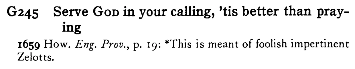 Serve GOD in your calling, 'tis better than praying - a scanned entry from Tilley's 1950 Dictionary of Proverbs.