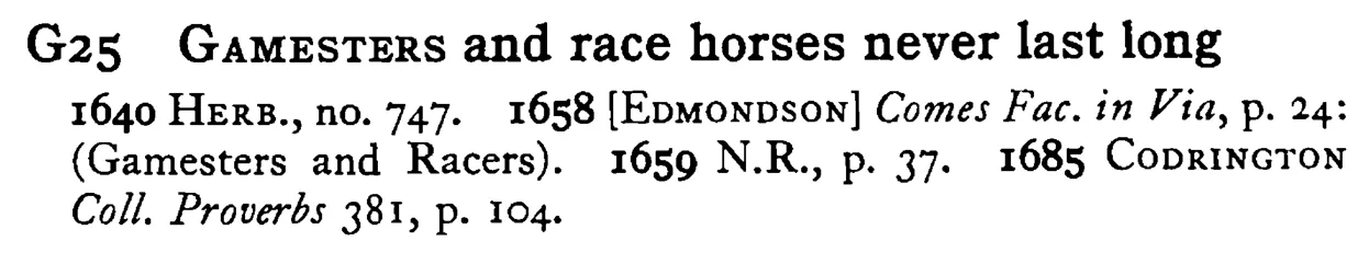 GAMESTERS and race horses never last long - a scanned entry from Tilley's 1950 Dictionary of Proverbs.