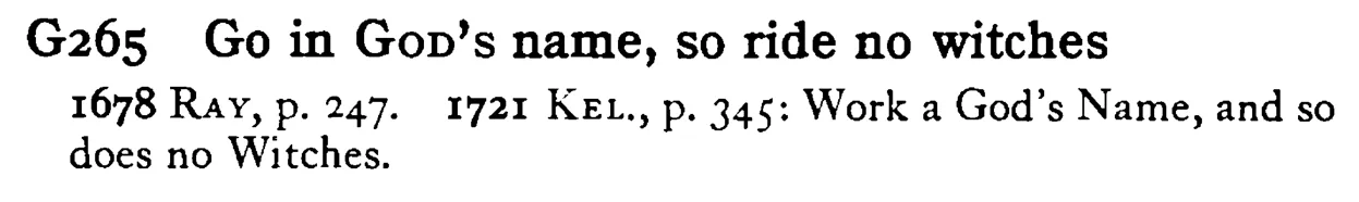 Go in GOD's name, so ride no witches - a scanned entry from Tilley's 1950 Dictionary of Proverbs.