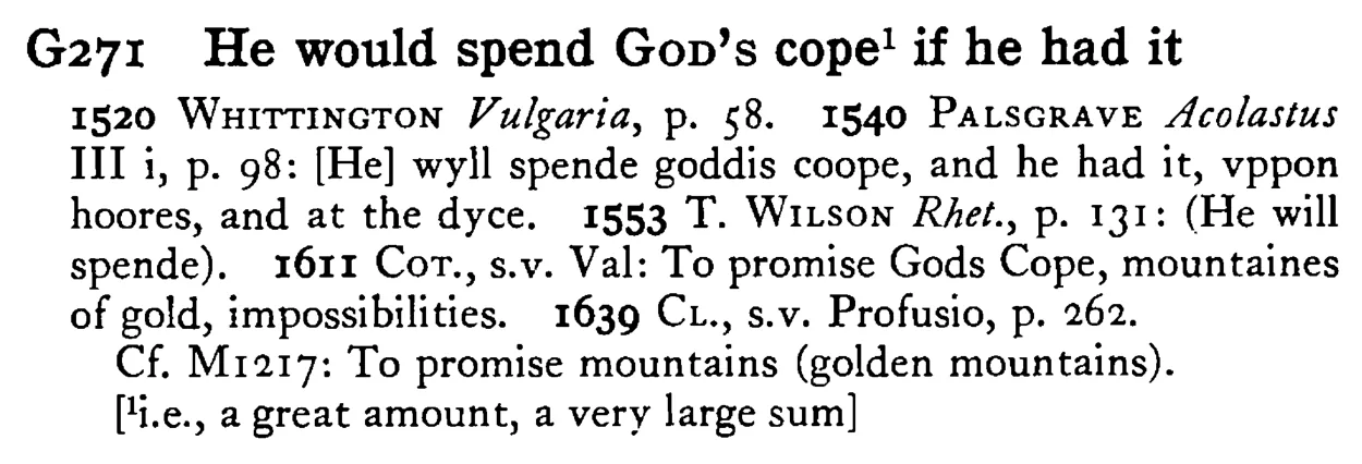 He would spend GOD's cope¹ if he had it - a scanned entry from Tilley's 1950 Dictionary of Proverbs.