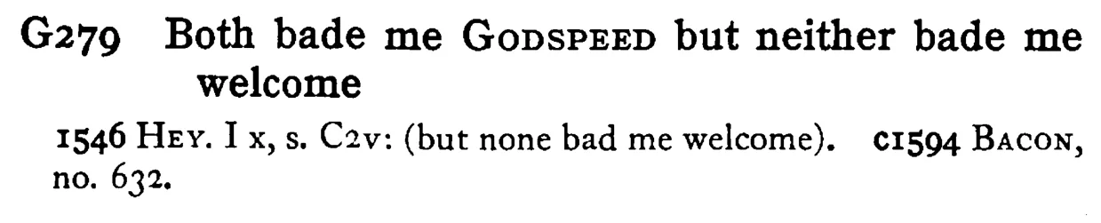 Both bade me GODSPEED but neither bade me welcome - a scanned entry from Tilley's 1950 Dictionary of Proverbs.