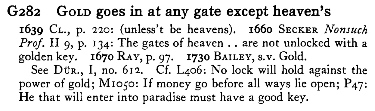 GOLD goes in at any gate except heaven's - a scanned entry from Tilley's 1950 Dictionary of Proverbs.