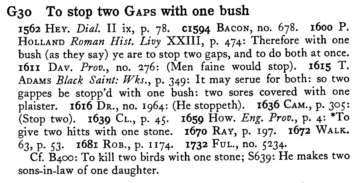 To stop two GAPs with one bush - a scanned entry from Tilley's 1950 Dictionary of Proverbs.