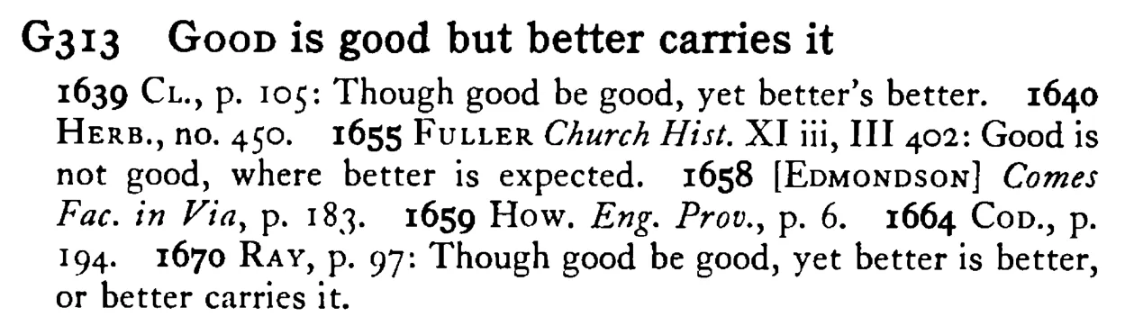 GOOD is good but better carries it - a scanned entry from Tilley's 1950 Dictionary of Proverbs.