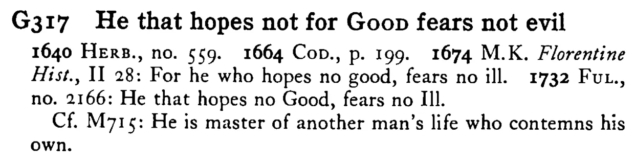 He that hopes not for GOOD fears not evil - a scanned entry from Tilley's 1950 Dictionary of Proverbs.