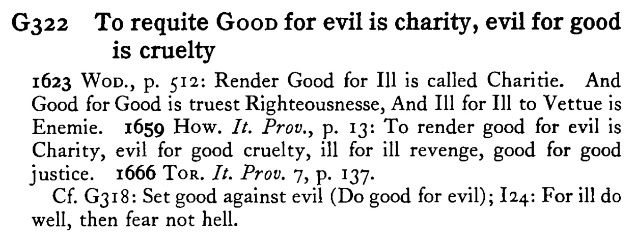 To requite GOOD for evil is charity, evil for good is cruelty - a scanned entry from Tilley's 1950 Dictionary of Proverbs.