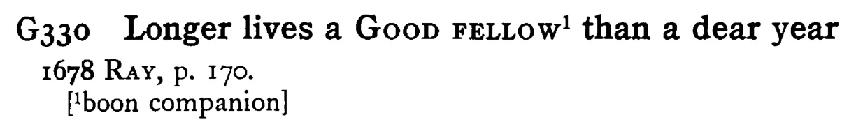 Longer lives a GOOD FELLOW than a dear year - a scanned entry from Tilley's 1950 Dictionary of Proverbs.