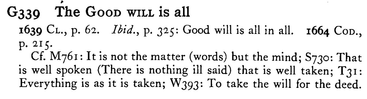 The GOOD WILL is all - a scanned entry from Tilley's 1950 Dictionary of Proverbs.
