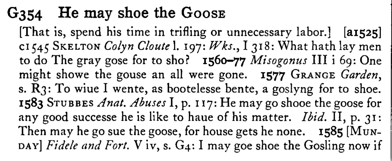 He may shoe the GOOSE - a scanned entry from Tilley's 1950 Dictionary of Proverbs.