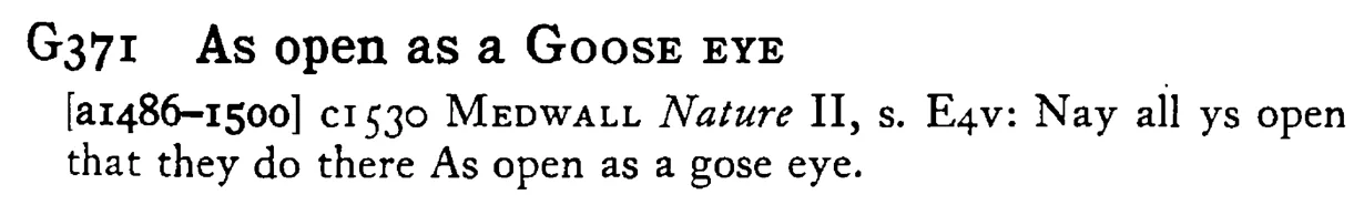 As open as a GOOSE EYE - a scanned entry from Tilley's 1950 Dictionary of Proverbs.