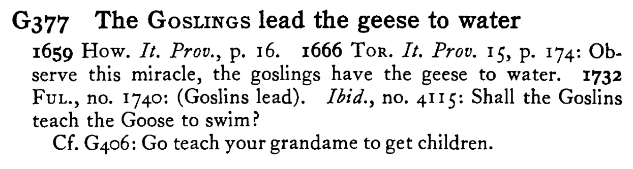 The GOSLINGS lead the geese to water - a scanned entry from Tilley's 1950 Dictionary of Proverbs.