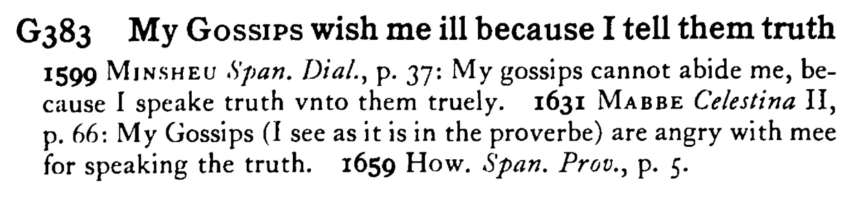 My GOSSIPS wish me ill because I tell them truth - a scanned entry from Tilley's 1950 Dictionary of Proverbs.