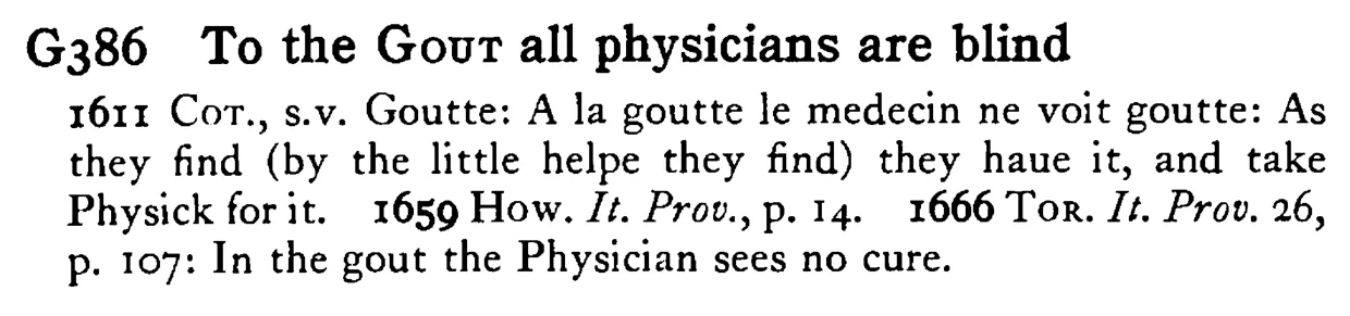 To the GOUT all physicians are blind - a scanned entry from Tilley's 1950 Dictionary of Proverbs.