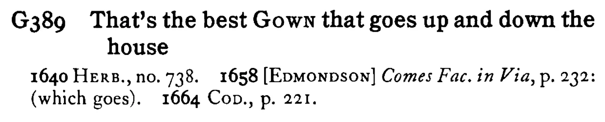 That's the best GOWN that goes up and down the house - a scanned entry from Tilley's 1950 Dictionary of Proverbs.