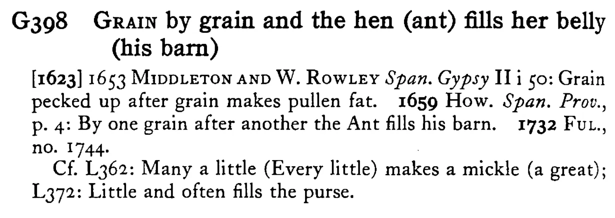 GRAIN by grain and the hen (ant) fills her belly (his barn) - a scanned entry from Tilley's 1950 Dictionary of Proverbs.