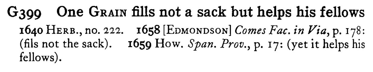 One GRAIN fills not a sack but helps his fellows - a scanned entry from Tilley's 1950 Dictionary of Proverbs.