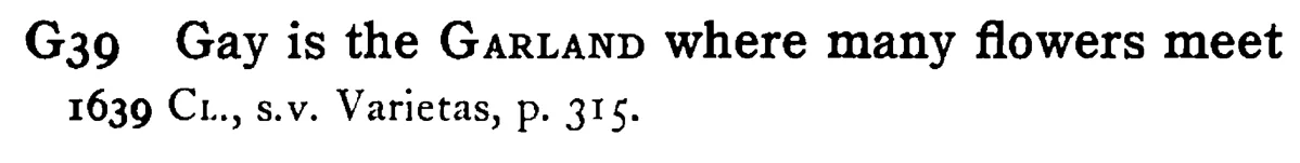 Gay is the GARLAND where many flowers meet - a scanned entry from Tilley's 1950 Dictionary of Proverbs.