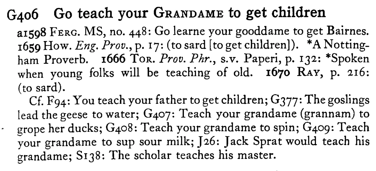 Go teach your GRANDAME to get children - a scanned entry from Tilley's 1950 Dictionary of Proverbs.