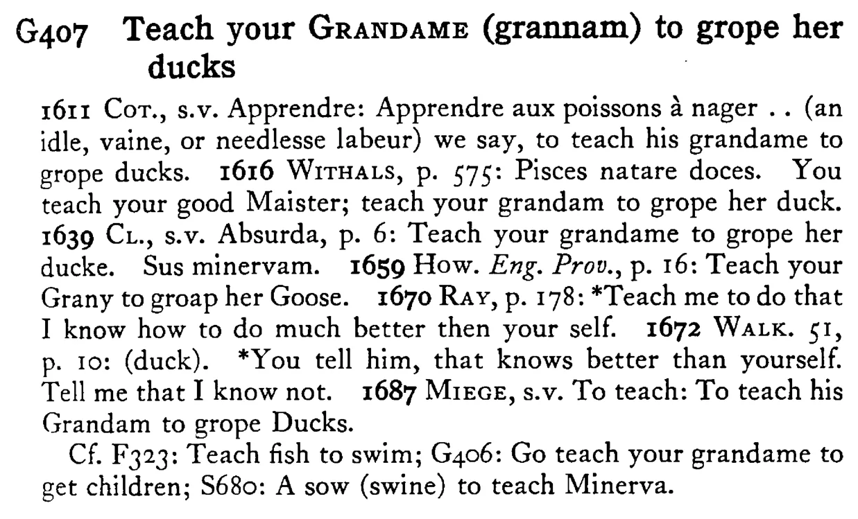 Teach your GRANDAME (grannam) to grope her ducks - a scanned entry from Tilley's 1950 Dictionary of Proverbs.