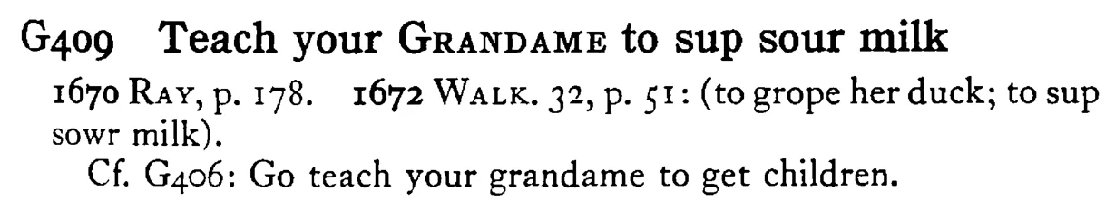 Teach your GRANDAME to sup sour milk - a scanned entry from Tilley's 1950 Dictionary of Proverbs.