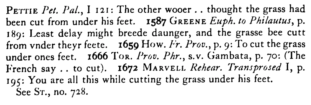 To cut the GRASS from under your feet - a scanned entry from Tilley's 1950 Dictionary of Proverbs. (continuation)
