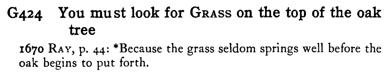 You must look for GRASS on the top of the oak tree - a scanned entry from Tilley's 1950 Dictionary of Proverbs.