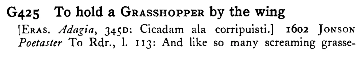 To hold a GRASSHOPPER by the wing - a scanned entry from Tilley's 1950 Dictionary of Proverbs.