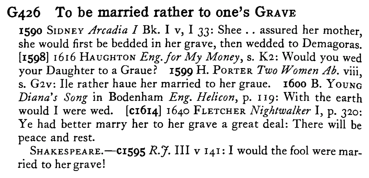 To be married rather to one's GRAVE - a scanned entry from Tilley's 1950 Dictionary of Proverbs.
