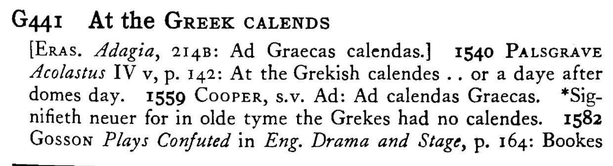 At the GREEK CALENDS - a scanned entry from Tilley's 1950 Dictionary of Proverbs.