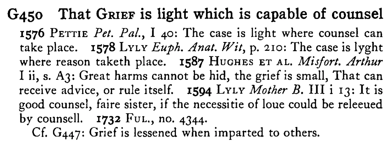 That GRIEF is light which is capable of counsel - a scanned entry from Tilley's 1950 Dictionary of Proverbs.