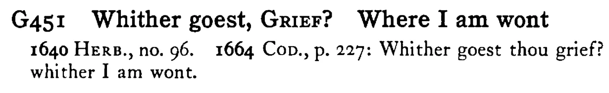 Whither goest, GRIEF? Where I am wont - a scanned entry from Tilley's 1950 Dictionary of Proverbs.
