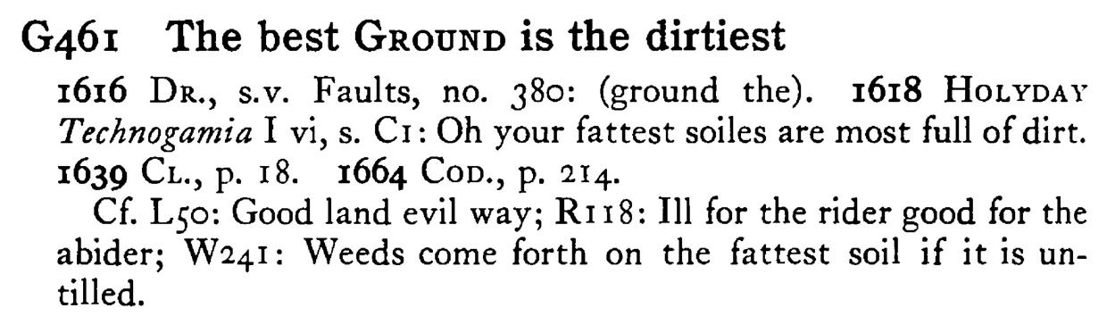 The best GROUND is the dirtiest - a scanned entry from Tilley's 1950 Dictionary of Proverbs.