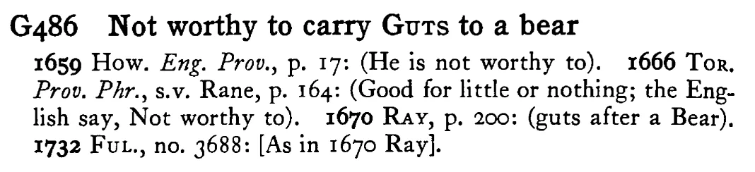 Not worthy to carry GUTS to a bear - a scanned entry from Tilley's 1950 Dictionary of Proverbs.