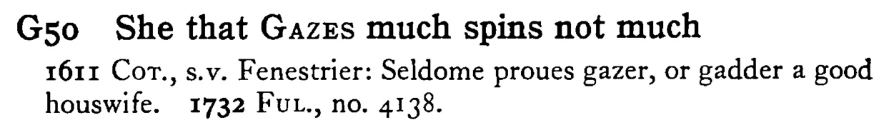 She that GAZES much spins not much - a scanned entry from Tilley's 1950 Dictionary of Proverbs.