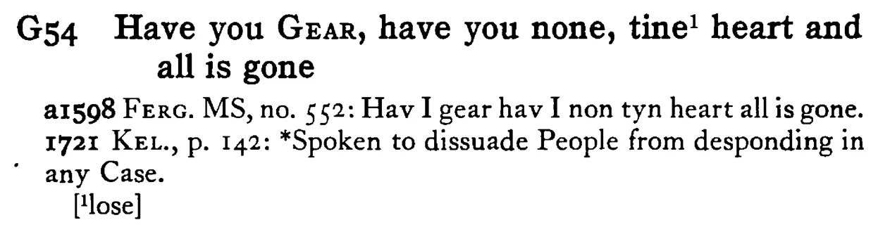 Have you GEAR, have you none, tine¹ heart and all is gone - a scanned entry from Tilley's 1950 Dictionary of Proverbs.