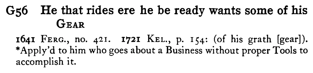He that rides ere he be ready wants some of his GEAR - a scanned entry from Tilley's 1950 Dictionary of Proverbs.