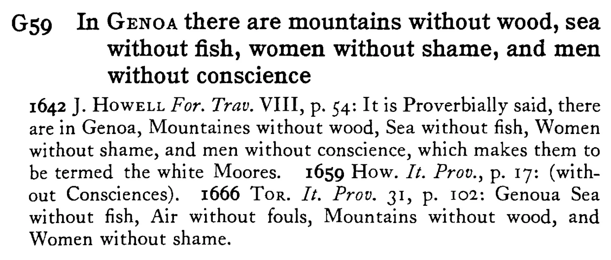 In GENOA there are mountains without wood, sea without fish, women without shame, and men without conscience - a scanned entry from Tilley's 1950 Dictionary of Proverbs.