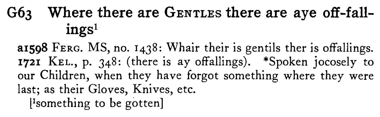Where there are GENTLES there are aye off-fallings¹ - a scanned entry from Tilley's 1950 Dictionary of Proverbs.