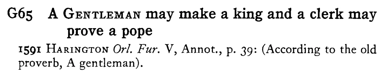 A GENTLEMAN may make a king and a clerk may prove a pope - a scanned entry from Tilley's 1950 Dictionary of Proverbs.