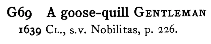 A goose-quill GENTLEMAN - a scanned entry from Tilley's 1950 Dictionary of Proverbs.