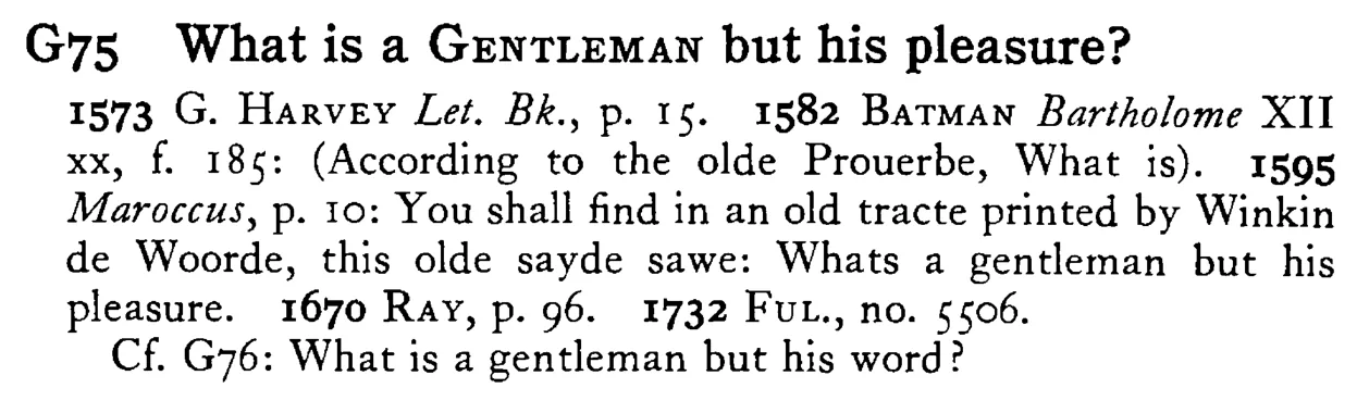 What is a GENTLEMAN but his pleasure? - a scanned entry from Tilley's 1950 Dictionary of Proverbs.