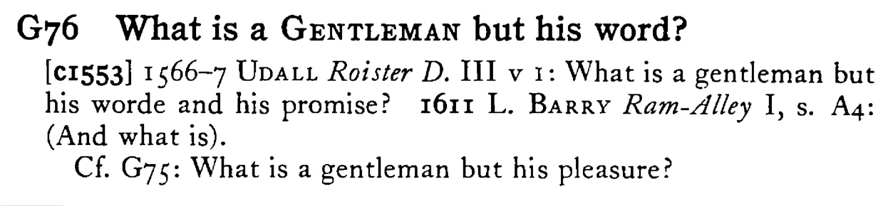 What is a GENTLEMAN but his word? - a scanned entry from Tilley's 1950 Dictionary of Proverbs.