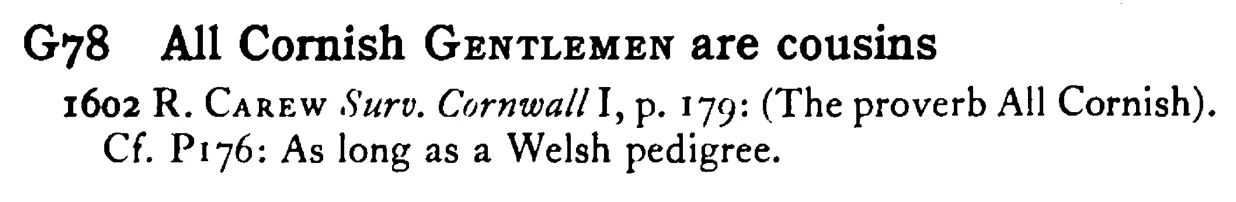 All Cornish GENTLEMEN are cousins - a scanned entry from Tilley's 1950 Dictionary of Proverbs.