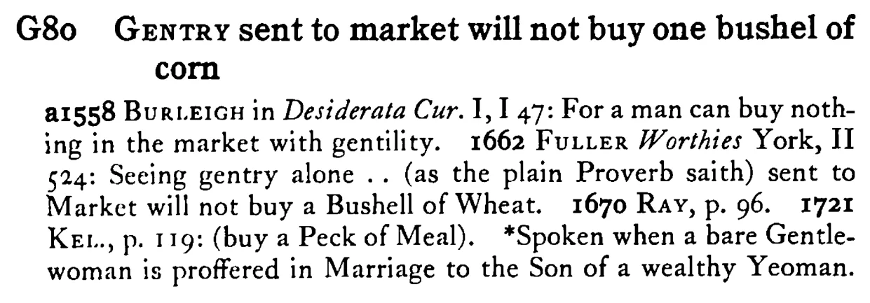 GENTRY sent to market will not buy one bushel of corn - a scanned entry from Tilley's 1950 Dictionary of Proverbs.