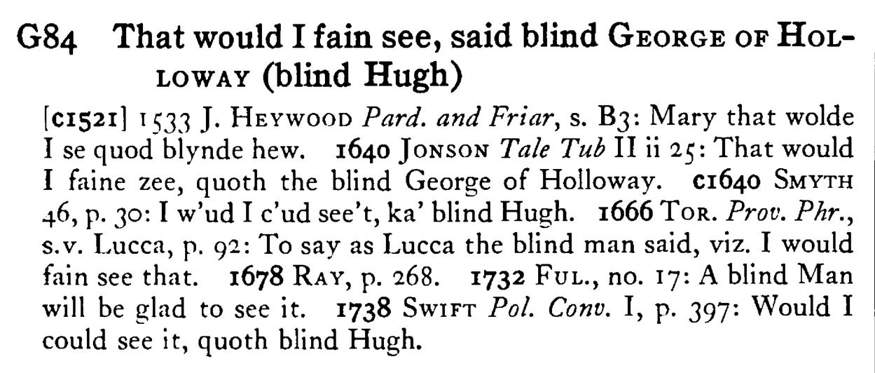 That would I fain see, said blind GEORGE OF HOLLOWAY (blind Hugh) - a scanned entry from Tilley's 1950 Dictionary of Proverbs.