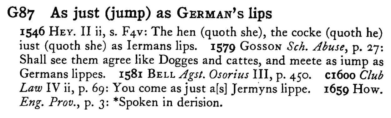 As just (jump) as GERMAN's lips - a scanned entry from Tilley's 1950 Dictionary of Proverbs.