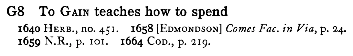 To GAIN teaches how to spend - a scanned entry from Tilley's 1950 Dictionary of Proverbs.